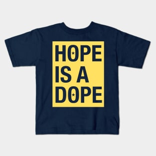 HOPE IS. DOPE Kids T-Shirt